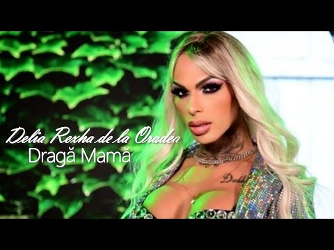 Delia Rexha de la Oradea  - Draga mama