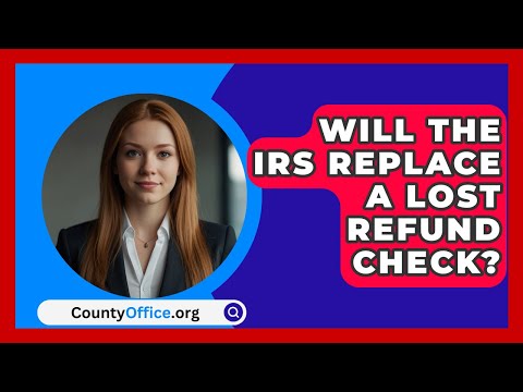 Will The IRS Replace A Lost Refund Check? - CountyOffice.org