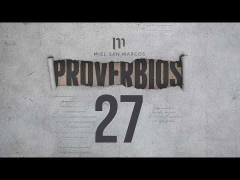 PROVERBIOS 27 con Miel San Marcos