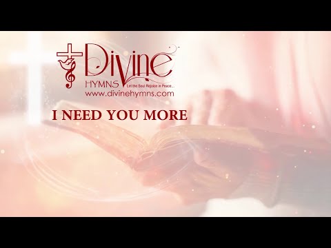 I Need You More Song Lyrics | Divine Hymns Prime