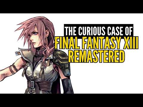 The Curious Case of Final Fantasy XIII Remastered