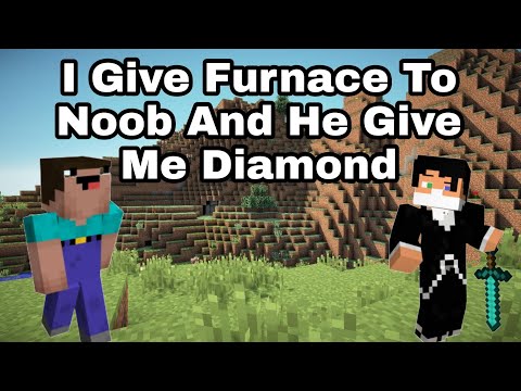 I Give Furnace To Noob And He Give Me Diamonds #shorts #minecraftshorts #noobfunnyvideo #minecraft