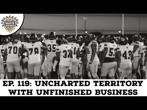 TWF EP . 119: UNCHARTED TERRITORY WITH UNFINISHED BUSINESS