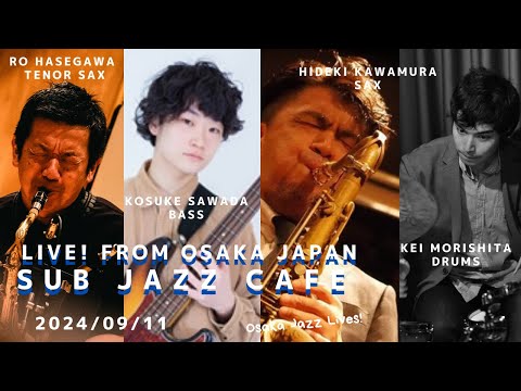 9月11日(wed)  “Osaka Jazz Lives! ” Hideki Kawamura; Ro Hasegawa; sax Kosuke Sawada;b  Kei Morishita;ds