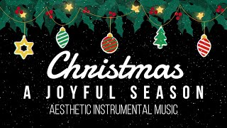 Christmas: A Joyful Season ✨ || Aesthetic Music 🎧