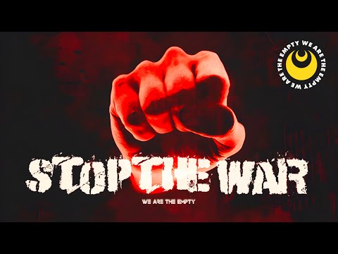 We Are The Empty - STOP THE WAR (Official Lyric Video)