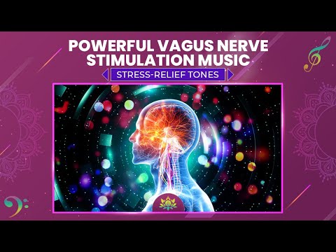 Powerful Vagus Nerve Stimulation Music - Relax, Recharge, Unwind & Heal Fast - Stress-Relief Tones