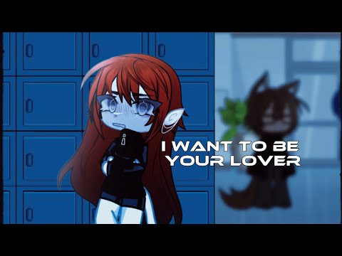 I want to be your lover - not og. - gacha meme - tt trend -