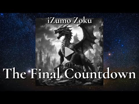 iZumo†Zoku / The Final Countdown