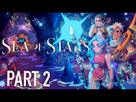 Sea of Stars - Epic Adventure Begins! | Full Playthrough Walkthrough Part 2