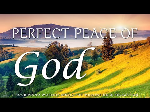 Perfect Peace of God: Prayer, Meditation & Relaxation Music | God's Promises | Christian Piano