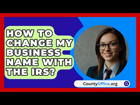 How To Change My Business Name With The IRS? - CountyOffice.org