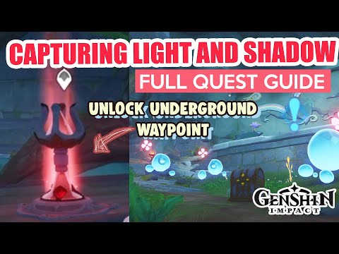 UNLOCK UNDERGROUND WAYPOINT | Capturing Light and Shadow World Quest | Genshin Impact 3.8