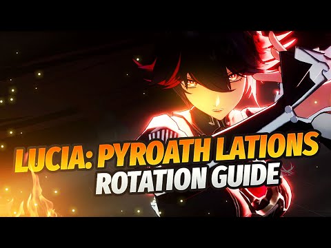 Lucia: Pyroath Lations Rotation Guides【Punishing Gray Raven: CN】