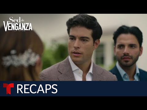 Sed de Venganza (Thirst for Revenge), recap episodes 5 to 9 | Telemundo English