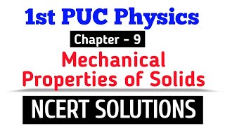 1st PUC Physics || Chapter - 9 Mechanical properties of solids || NCERT Solutions #physics #ncert