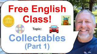 Let's Learn English! Topic: Collectables! 👨‍🦳🖼️🥫 Part 1