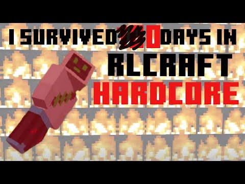 I survived 0 days in RLCraft hardcore