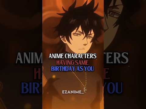 Anime characters having same birthday as you #anime  #animeedit