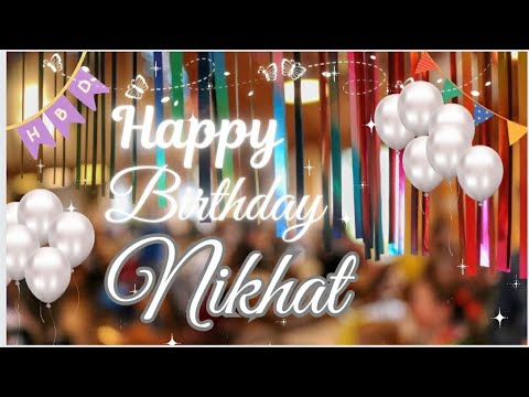 Happy Birthday Nikhat🎂||Birthday wishes with Name #wishingstar