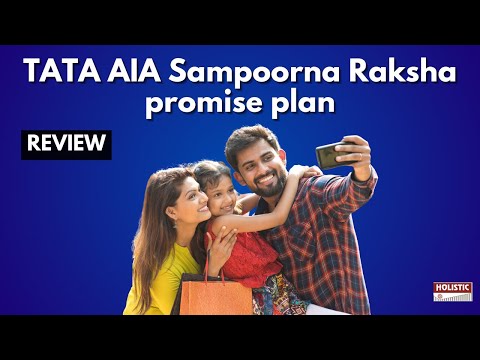 Tata AIA Sampoorna Raksha Promise Plan: Good or Bad? An Insightful Review | Holistic Investment