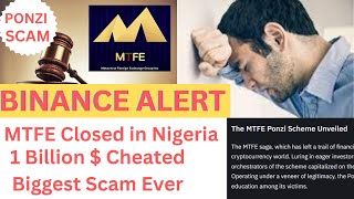 MTFE Scam, Ponzi declared by Binance, Closed in Nigeria. Investors lost Dollars in Billions