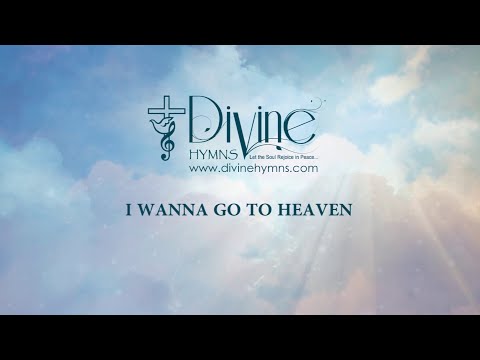 I Wanna Go To Heaven Song Lyrics | Divine Hymns Prime