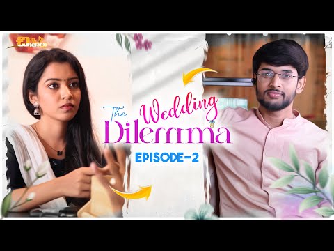 The Wedding Dilemma - Episode 2 || Telugu Web Series 2022 | 4K - English Subtitles | Chinni Chitralu