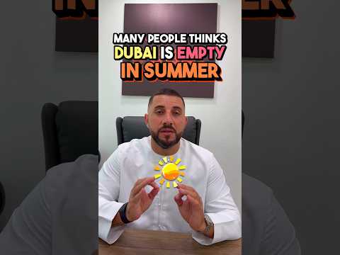 MANY PEOPLE THINKS DUBAI IS EMPTY IN SUMMER