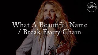 What a Beautiful Name (with Break Every Chain) - Hillsong Worship