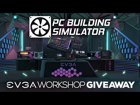 EVGA Workshop DLC in PC Building Simulator + Giveaway!