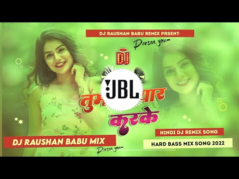 Tumse Pyar Karke √√Jhan Jhan Bass Hard Bass Mix Hindi Song √√ #Dj_Raushan_Babu