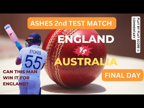 ENGLAND vs AUSTRALIA ASHES 2nd Test  DAY5 LIVE Commentary and Score Ball-by-Ball