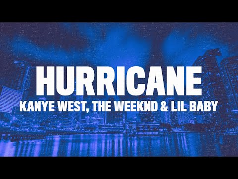 Kanye West - Hurricane (Lyrics) ft. The Weeknd & Lil Baby