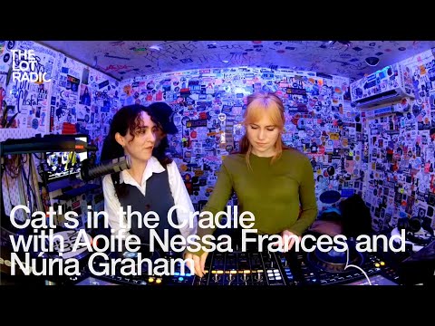 Cat's in the Cradle with Aoife Nessa Frances and Núria Graham @TheLotRadio  10-31-2024