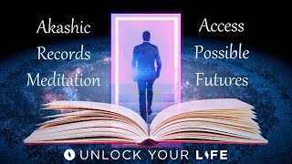 Access the Akashic Records to View Possible Futures Guided Meditation