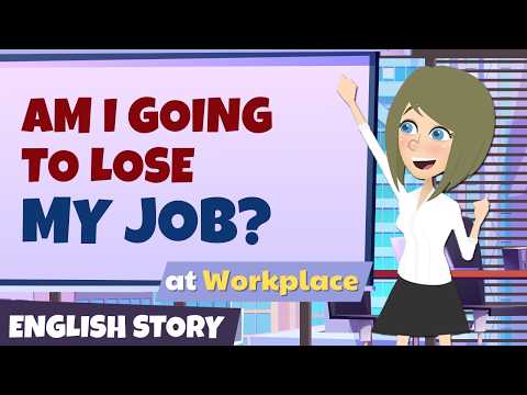 Am I going to lose my job? | Business English Conversation at Workplace | English story