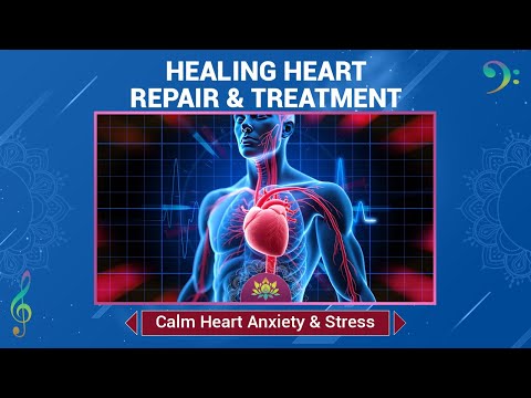 Healing Heart Repair & Treatment Sound Therapy - Ease Palpitations, Calm Heart Anxiety & Stress