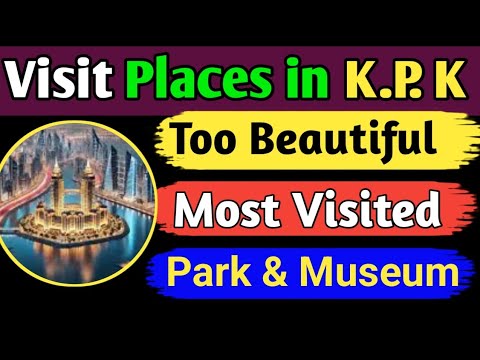 Best places to visit in Khyber Pakhtunkhwa