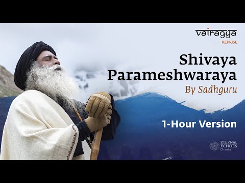 1 Hour Version | Shivaya Parameshwaraya By Sadhguru | Vairagya Reprise | #soundsofisha