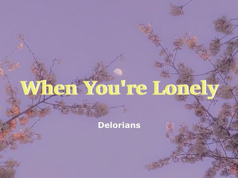 Delorians - When You're Lonely