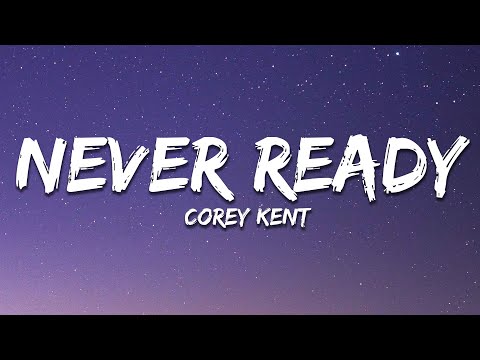 Corey Kent - Never Ready (Lyrics)