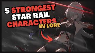 Top 5 Strongest Star Rail Characters.. In Lore | Honkai Star Rail Lore