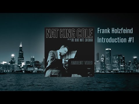 Nat King Cole – Frank Holzfeind Intro. #1 from Live At The Blue Note Chicago (Ambient Visualizer)