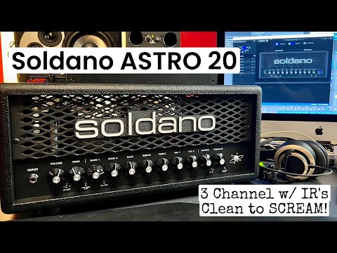 3 CHANNELS, IR'S, NEW SOLDANO! ASTRO 20 AMP HEAD