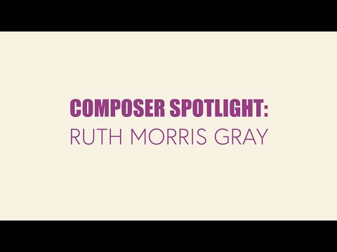 Composer Spotlight: Ruth Morris Gray