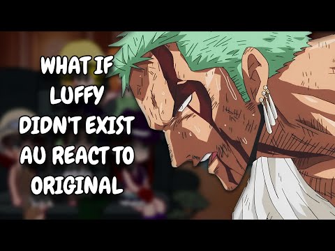 What if Luffy Didn’t Exist AU React to Original || One Piece || Gacha React