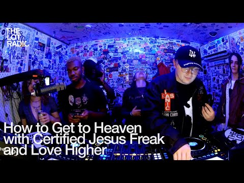 How to Get to Heaven with Certified Jesus Freak and Love Higher @TheLotRadio 10-25-2024