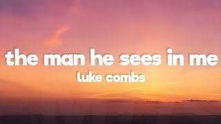 Luke Combs - The Man He Sees in Me (Lyrics)