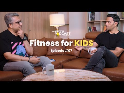 Fitness For Kids | The FITTR Podcast | S03 E07